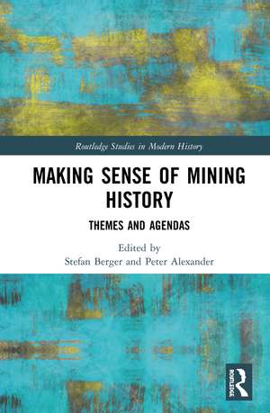 Making Sense of Mining History: Themes and Agendas de Stefan Berger