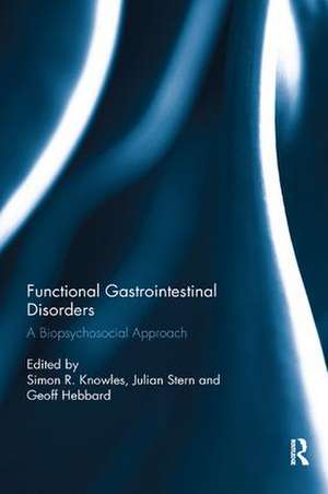 Functional Gastrointestinal Disorders: A biopsychosocial approach de Simon R. Knowles