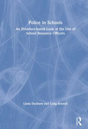 Police in Schools: An Evidence-based Look at the Use of School Resource Officers de Linda Duxbury