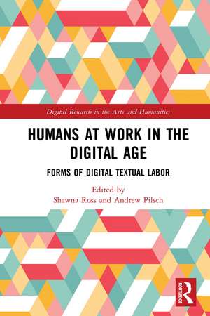 Humans at Work in the Digital Age: Forms of Digital Textual Labor de Shawna Ross