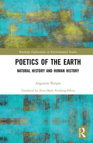 Poetics of the Earth: Natural History and Human History de Augustin Berque