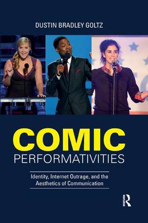 Comic Performativities: Identity, Internet Outrage, and the Aesthetics of Communication de Dustin Goltz