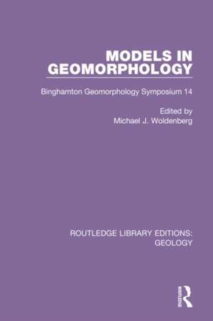 Models in Geomorphology: Binghamton Geomorphology Symposium 14 de Michael J. Woldenberg