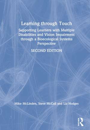 Learning through Touch: Supporting Learners with Multiple Disabilities and Vision Impairment through a Bioecological Systems Perspective de Mike Mclinden