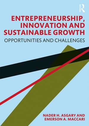 Entrepreneurship, Innovation and Sustainable Growth: Opportunities and Challenges de Nader H. Asgary