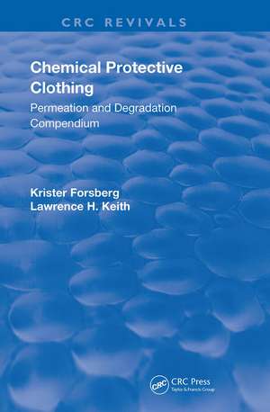 Chemical Protective Clothing: Permeation and Degradation Compendium de Krister Forsberg