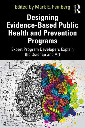 Designing Evidence-Based Public Health and Prevention Programs: Expert Program Developers Explain the Science and Art de Mark E. Feinberg