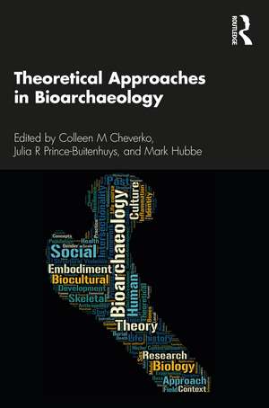 Theoretical Approaches in Bioarchaeology de Colleen M. Cheverko