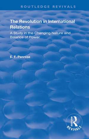 The Revolution in International Relations: A Study in the Changing Balance of Power de E.F. Penrose