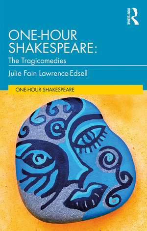 One-Hour Shakespeare: The Tragicomedies de Julie Fain Lawrence-Edsell