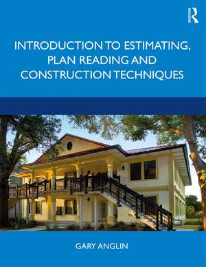 Introduction to Estimating, Plan Reading and Construction Techniques de Gary Anglin