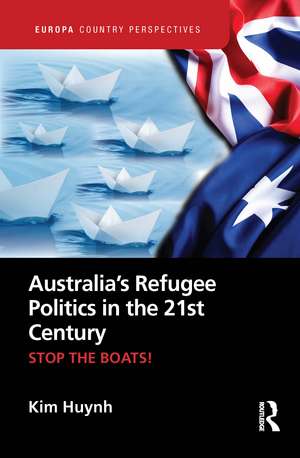 Australia’s Refugee Politics in the 21st Century: STOP THE BOATS! de Kim Huynh