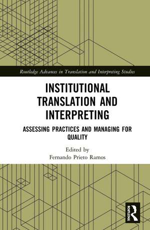 Institutional Translation and Interpreting: Assessing Practices and Managing for Quality de Fernando Prieto Ramos