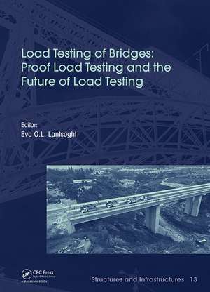 Load Testing of Bridges: Proof Load Testing and the Future of Load Testing de Eva Lantsoght