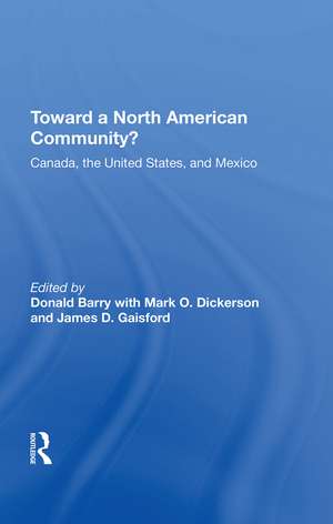 Toward A North American Community?: Canada, The United States, And Mexico de Donald Barry