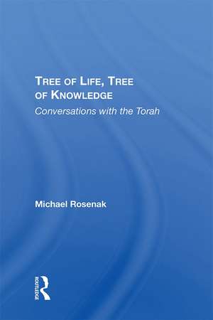 Tree Of Life, Tree Of Knowledge: Conversations With The Torah de Michael Rosenak