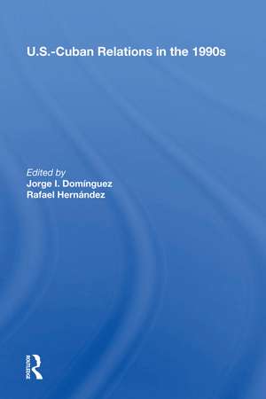 U.s.-cuban Relations In The 1990s de Jorge I. Dominguez