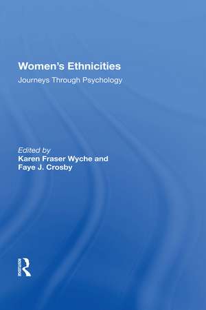 Women's Ethnicities: Journeys Through Psychology de Karen F Wyche