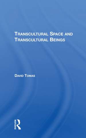 Transcultural Space And Transcultural Beings de David Tomas