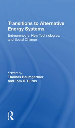 Transitions To Alternative Energy Systems: Entrepreneurs, New Technologies, And Social Change de Thomas Baumgartner