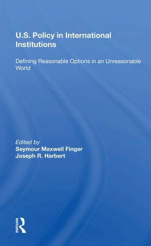 U.s. Policy In International Institutions: Defining Reasonable Options In An Unreasonable World--special Student Edition, Updated And Revised de Seymour Maxwell Finger