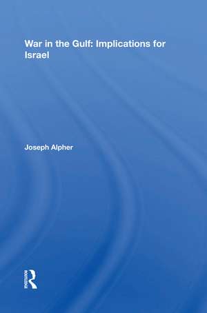 War In The Gulf: Implications For Israel de Joseph Alpher