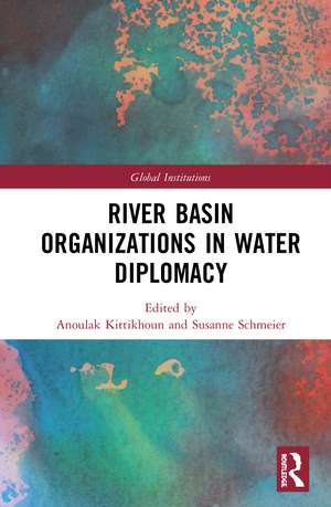 River Basin Organizations in Water Diplomacy de Anoulak Kittikhoun