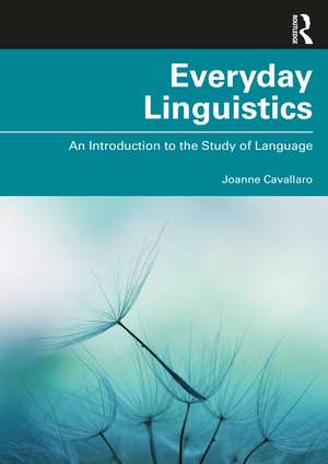 Everyday Linguistics: An Introduction to the Study of Language de Joanne Cavallaro