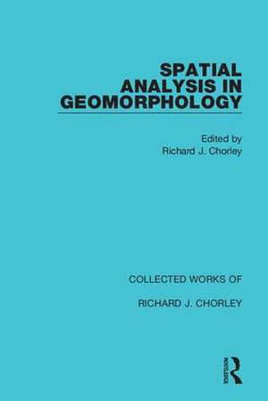 Spatial Analysis in Geomorphology de Richard J. Chorley