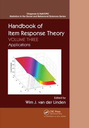 Handbook of Item Response Theory: Volume 3: Applications de Wim J. van der Linden