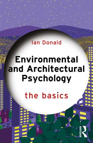 Environmental and Architectural Psychology: The Basics de Ian Donald