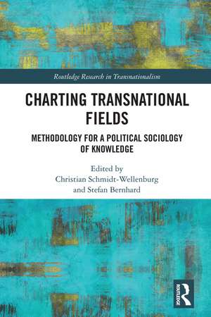 Charting Transnational Fields: Methodology for a Political Sociology of Knowledge de Christian Schmidt-Wellenburg