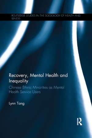 Recovery, Mental Health and Inequality: Chinese Ethnic Minorities as Mental Health Service Users de Lynn Tang