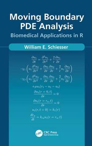 Moving Boundary PDE Analysis: Biomedical Applications in R de William Schiesser