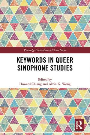Keywords in Queer Sinophone Studies de Howard Chiang