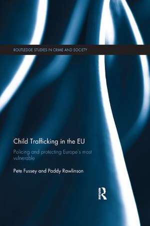 Child Trafficking in the EU: Policing and Protecting Europe’s Most Vulnerable de Pete Fussey