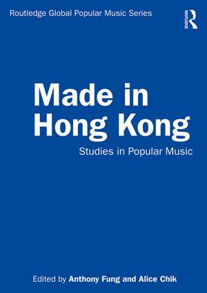 Made in Hong Kong: Studies in Popular Music de Anthony Fung