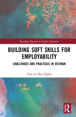 Building Soft Skills for Employability: Challenges and Practices in Vietnam de Tran Le Huu Nghia