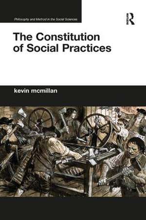 The Constitution of Social Practices de Kevin McMillan