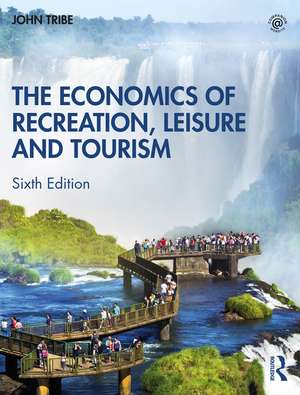 The Economics of Recreation, Leisure and Tourism de John Tribe