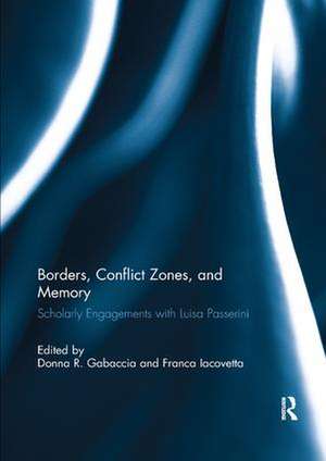 Borders, Conflict Zones, and Memory: Scholarly engagements with Luisa Passerini de Donna R. Gabaccia