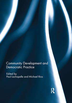 Community Development and Democratic Practice de Paul Lachapelle