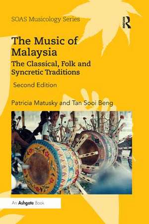 The Music of Malaysia: The Classical, Folk and Syncretic Traditions de Patricia Matusky