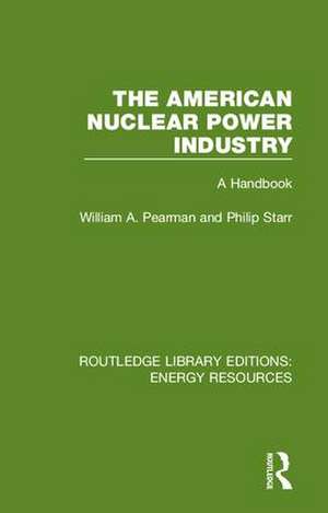 The American Nuclear Power Industry: A Handbook de William A. Pearman