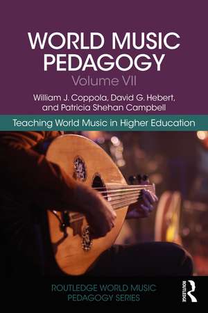 World Music Pedagogy, Volume VII: Teaching World Music in Higher Education de William J. Coppola