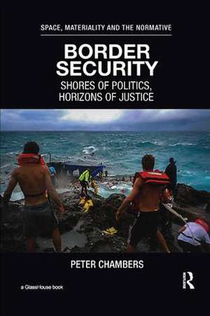 Border Security: Shores of Politics, Horizons of Justice de Peter Chambers