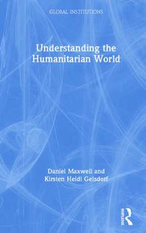 Understanding the Humanitarian World de Daniel Maxwell