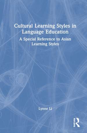 Cultural Learning Styles in Language Education: A Special Reference to Asian Learning Styles de Lynne N. Li