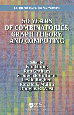 50 years of Combinatorics, Graph Theory, and Computing de Fan Chung