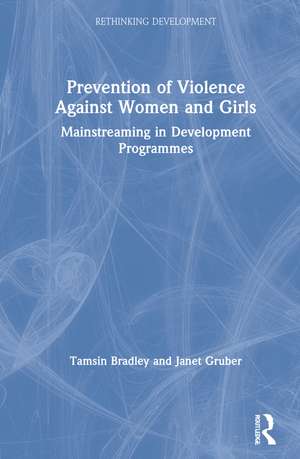 Prevention of Violence Against Women and Girls: Mainstreaming in Development Programmes de Tamsin Bradley